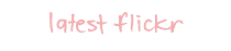 Latest Flickr